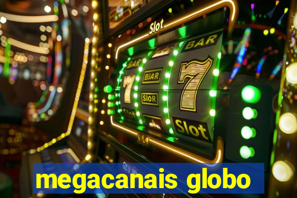 megacanais globo